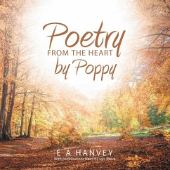 Poetry from the Heart by Poppy - Hanvey, E A