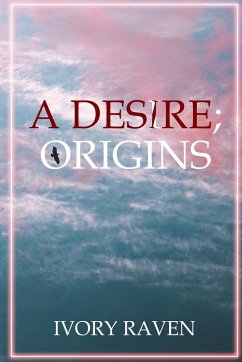 A Desire; Origins - Raven, Ivory