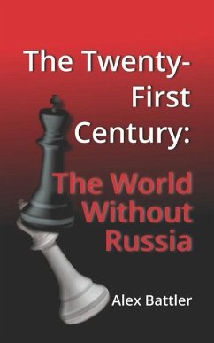 The Twenty-First Century: The World Without Russia - Battler, Alex