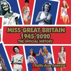 Miss Great Britain 1945 - 2020: The Official History - Fawcett, Sally-Ann