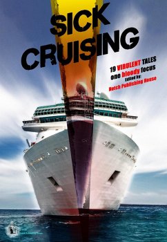 Sick Cruising (eBook, ePUB) - House, Notch Publishing; Robichaud, Daniel R.; Janke, D. L.; Kuehn, Reed; Wilmotte, Kathryn; Newhouse, Wade; Rosick, E. R.; Dinicola, Nick; Hoogstad, Stephanie; O'Connor, Aisling; Kelly, Cecil P.; Butler, Grant; Cook, Marcus; Sokolov, Junior; Narain, Shivangi; Howard, S. E.; McMillan, P. L.; Snider, Hollie; Snider, Henry; Hercher, Richard; Mulhare, R. C.