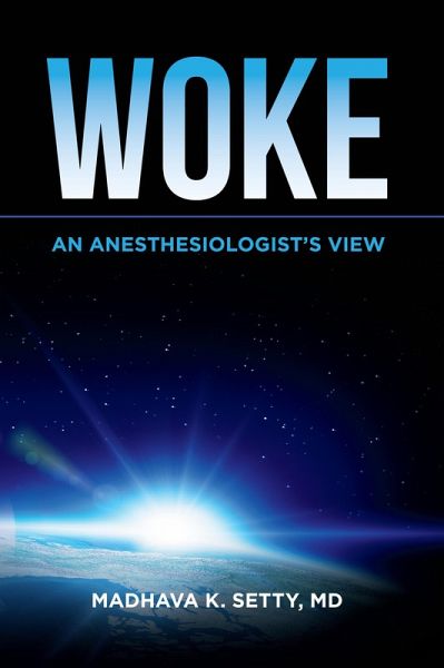 Woke. An Anesthesiologist's View (eBook, ePUB) Woke. An Anesthesiologist's View (eBook, ePUB)