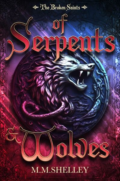 Of Serpents & Wolves (The Broken Saints, #1) (eBook, ePUB) Of Serpents & Wolves (The Broken Saints, #1) (eBook, ePUB)
