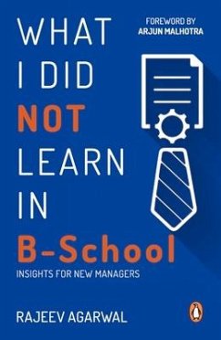 What I Did Not Learn in B School - Agarwal, Rajeev