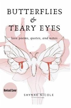 Butterflies & Teary Eyes: love poems, quotes, and notes - Nicole, Shynae
