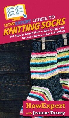 HowExpert Guide to Knitting Socks - Howexpert; Torrey, Jeanne