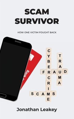 Scam Survivor: How One Victim Fought Back - Leakey, Jonathan A.