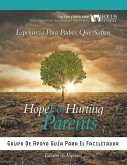 Hope for Hurting Parents (Esperanza para Padres Que Sufren): Grupo de Apoyo Guía para el Facilitador