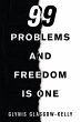 99 Problems and Freedom Is One - Bild 1