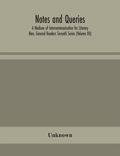 Notes and queries; A Medium of Intercommunication for Literary Men, General Readers Seventh Series (Volume XII) - Unknown