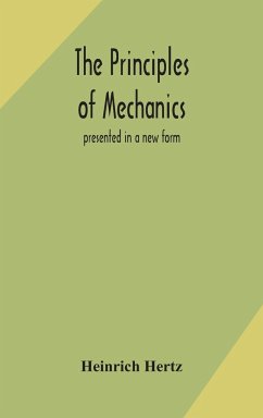 The principles of mechanics - Hertz, Heinrich