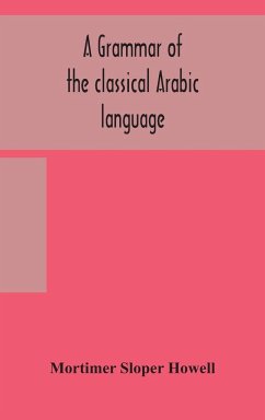 A grammar of the classical Arabic language - Sloper Howell, Mortimer