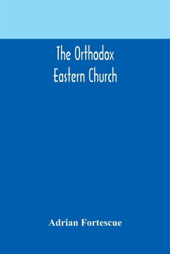The Orthodox Eastern Church - Fortescue, Adrian