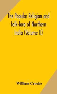 The Popular religion and folk-lore of Northern India (Volume II) - Crooke, William