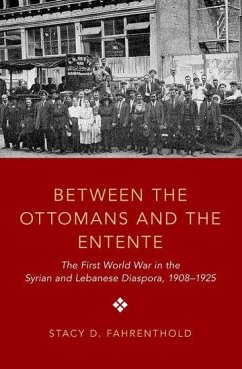 Between the Ottomans and the Entente - Fahrenthold, Stacy D