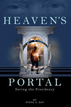 Heaven's Portal: Saving the Presidency - Day, Steve