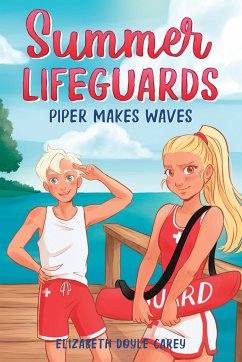 Summer Lifeguards: Piper Makes Waves - Doyle Carey, Elizabeth; Noll, Katherine; West, Tracey