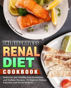 The Effortless Renal Diet Cookbook - Velarde, Reginald