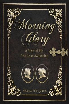 Morning Glory: A Novel of the First Great Awakening - Janney, Rebecca Price