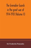 The Grenadier guards in the great war of 1914-1918 (Volume II)