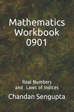 Mathematics Workbook 0901: Real Numbers and Laws of Indices - Sengupta, Chandan