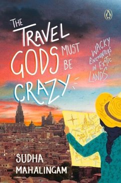 Travel Gods Must Be Crazy - Mahalingam, Sudha