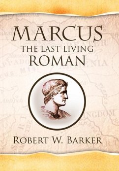 Marcus the Last Living Roman - Barker, Robert W.