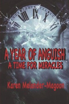 A Year of Anguish: A Time For Miracles - Melander-Magoon, Karen