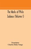 The works of Philo Judaeus (Volume I)