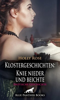 Cover Klostergeschichten: Knie nieder und beichte   Erotische Geschichte (eBook, ePUB)