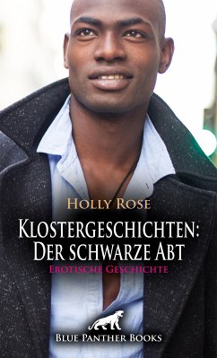 Klostergeschichten: Der schwarze Abt   Erotische Geschichte (eBook, PDF) - Rose, Holly