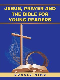 Jesus, Prayer and the Bible for Young Readers - Mims, Donald