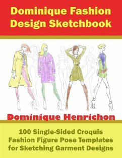 Dominique Fashion Design Sketchbook: 100 Single-Sided Croquis Fashion Figure Pose Templates for Sketching Garment Designs - Henrichon, Dominique