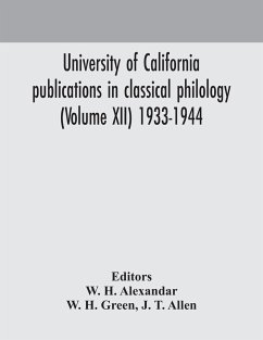 University of California publications in classical philology (Volume XII) 1933-1944 - H. Green, W.