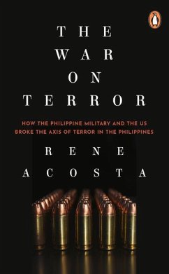 The War on Terror: How the Philippine Military and the Us Broke the Axis of Terror in the Philippines - Acosta, Rene