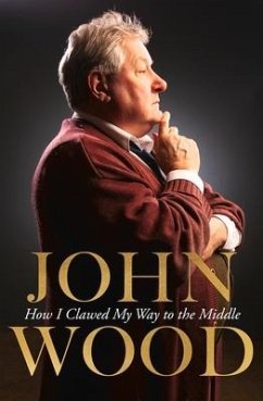How I Clawed My Way to the Middle - Wood, John