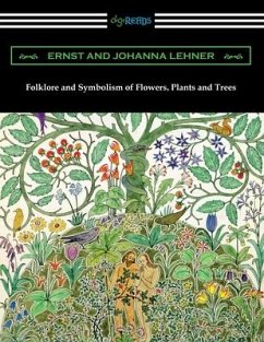 Folklore and Symbolism of Flowers, Plants and Trees - Lehner, Ernst; Lehner, Johanna