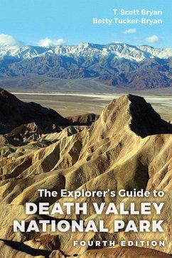 The Explorer's Guide to Death Valley National Park, Fourth Edition - Bryan, T. Scott; Bryan, Betty Tucker