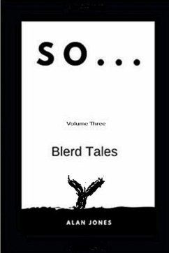 So... Volume Three: Blerd Tales - Jones, Alan D.