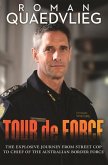 Tour de Force: The Explosive Journey from Street Cop to Chief of Australian Border Force