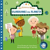 Guardianes del planeta (Mis Primeros Héroes. Pequeñas manitas): David Attenborough · Greta Thunberg · Isatou Ceesay · John Muir