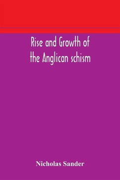 Rise and growth of the Anglican schism - Sander, Nicholas