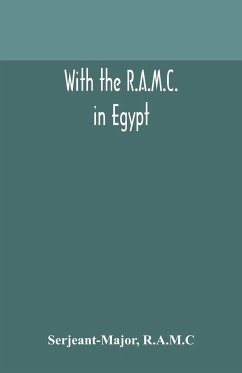 With the R.A.M.C. in Egypt - R. A. M. C, Serjeant-Major