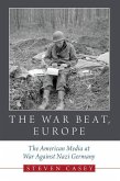 The War Beat, Europe: The American Media at War Against Nazi Germany
