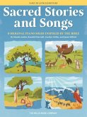 Sacred Stories and Songs: 8 Original Piano Solos Inspired by the Bible Arranged for Early to Late Elementary Players