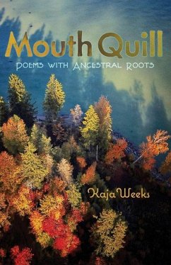 Mouth Quill: Poems with Ancestral Roots - Weeks, Kaja