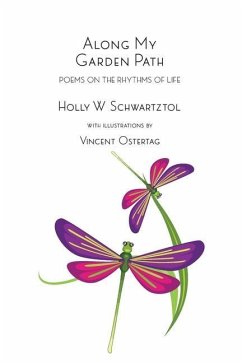Along My Garden Path: Poems on the Rhythms of Life - Schwartztol, Holly W.; Ostertag, Vincent