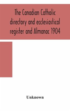 The Canadian Catholic directory and ecclesiastical register and Almanac 1904 - Unknown