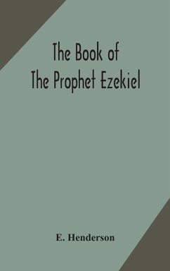 The book of the prophet Ezekiel - Henderson, E.