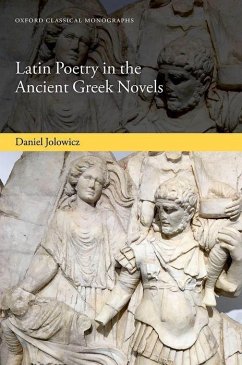 Latin Poetry in the Ancient Greek Novels - Jolowicz, Daniel